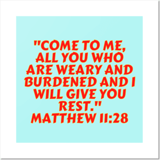 Bible Verse Matthew 11:28 Posters and Art